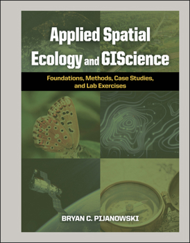 Hardcover Applied Spatial Ecology and Giscience: Foundations, Methods, Case Studies, and Lab Exercises Book