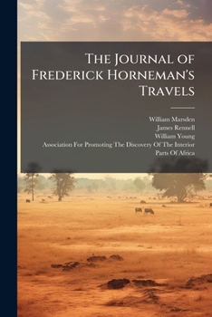 Paperback The Journal of Frederick Horneman's Travels: From Cairo to Mourzouk, the Capital of the Kingdom of Fezzan, in Africa Book