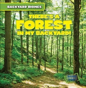 There's a Forest in My Backyard! - Book  of the Backyard Biomes