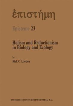 Hardcover Holism and Reductionism in Biology and Ecology: The Mutual Dependence of Higher and Lower Level Research Programmes Book