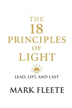 Paperback The 18 Principles of Light: Lead, Lift, and Last Book