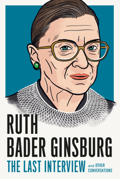 Paperback Ruth Bader Ginsburg: The Last Interview: And Other Conversations Book