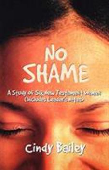 Paperback No Shame: A Study Of Six New Testament Women (Includes Leader's Notes) Book