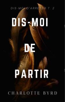Dis-moi de Partir (Dis-moi d'Arrêter)