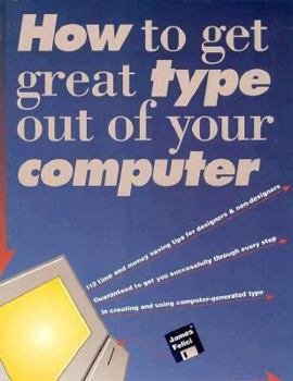 Paperback How to Get Great Type Out of Your Computer Book