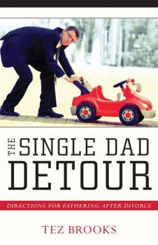 Paperback The Single Dad Detour: Directions for Fathering After Divorce Book