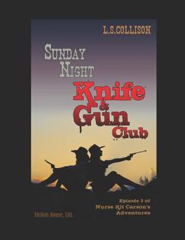 Paperback Sunday Night Knife & Gun Club: Episode 3 of Nurse Kit Carson's Adventures Book