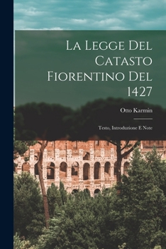 La Legge del Catasto Fiorentino del 1427: Testo, Introduzione E Note - Primary Source Edition