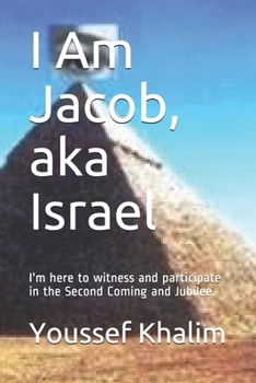 Paperback I Am Jacob, aka Israel: I'm here to witness and participate in the Second Coming and Jubilee. Book