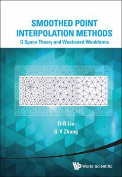 Hardcover Smoothed Point Interpolation Methods: G Space Theory and Weakened Weak Forms Book