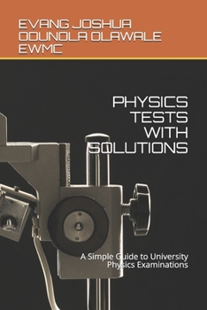 Paperback Physics Tests with Solutions: A Simple Guide to University Physics Examinations Book
