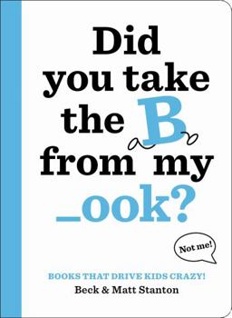 Hardcover Books That Drive Kids Crazy!: Did You Take the B from My _Ook? Book