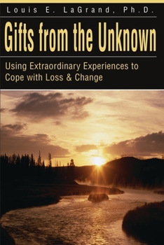 Paperback Gifts from the Unknown: Using Extraordinary Experiences to Cope with Loss & Change Book