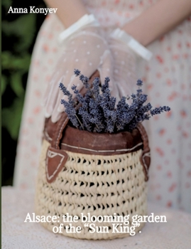 Alsace: the blooming garden of the "Sun King".