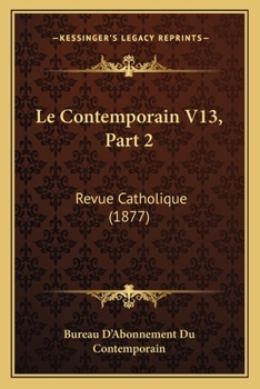 Paperback Le Contemporain V13, Part 2: Revue Catholique (1877) [French] Book