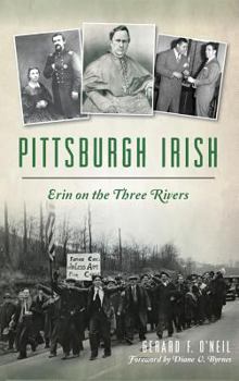 Pittsburgh Irish: Erin on the Three Rivers (American Heritage)
