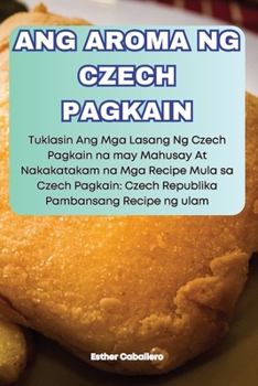 Paperback Ang Aroma Ng Czech Pagkain [Philippine (Other)] Book