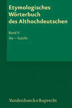 Hardcover Etymologisches Worterbuch Des Althochdeutschen. Band 5: Iba - Luzzilo [German] Book