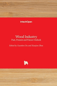 Hardcover Wood Industry - Past, Present and Future Outlook Book