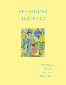 Hardcover Alexander Tovborg: Sacrificial Love Beyond Devotion Book