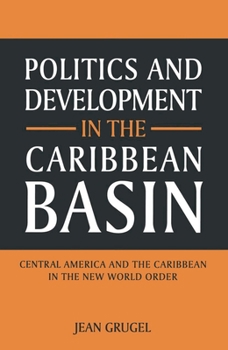 Paperback Politics and Development in the Caribbean Basin: Central America and the Caribbean in the New World Order Book