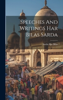 Hardcover Speeches And Writings Har Bilas Sarda Book