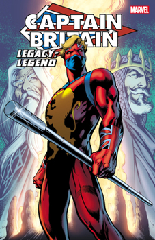 Captain Britain: Legacy of a Legend - Book  of the Captain Britain US & UK collections