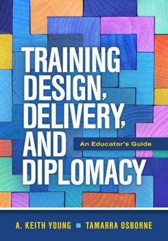 Paperback Training Design, Delivery, and Diplomacy: An Educator's Guide Book