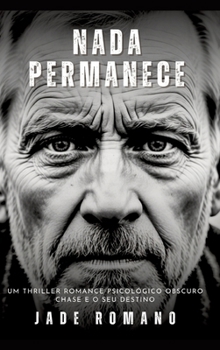 Hardcover Nada Permanece: Um Thriller Romance Psicológico Obscuro. Chase e o seu destino. [Portuguese] Book
