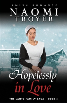 Hopelessly in Love: The Lantz Family Saga - Book 4