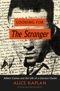 Hardcover Looking for the Stranger: Albert Camus and the Life of a Literary Classic Book
