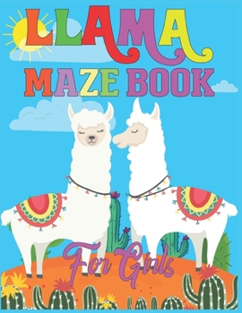 LLAMA Maze Book For Girls: A Maze Activity Book for Girls (Maze Books for Girls) - A Brain Challenge Game For Llama Lovers