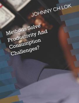 Paperback Methods Solve Productivity And Consumption Challenges? Book