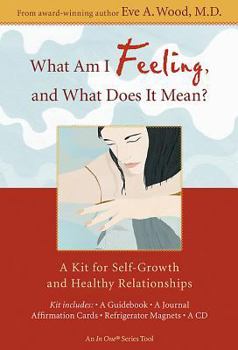 Hardcover What Am I Feeling, and What Does It Mean?: A Kit for Self-Growth and Healthy Relationships [With 22 Cards and Journal and CD and Magnetic Board and 25 Book