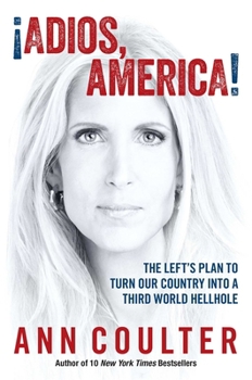 Hardcover Adios, America: The Left's Plan to Turn Our Country Into a Third World Hellhole Book