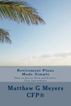 Paperback Retirement Plans Made Simple: How to Retire Rich and Protect Your Investments Book