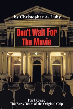 Paperback Don't Wait for the Movie: Part One: the Early Years OfThe Original Crip Book