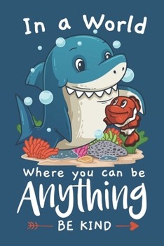 2020 Week To View Dated Planner Diary: 6x9 Inches Paperback Shark In A World Where You Can Be Anything Be Kind