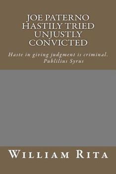 Paperback Joe Paterno Hastily Tried Unjustly Convicted Book