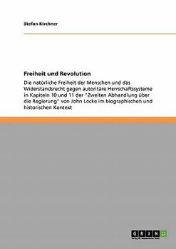 Paperback Freiheit und Revolution: Die natürliche Freiheit der Menschen und das Widerstandsrecht gegen autoritäre Herrschaftssysteme in Kapiteln 10 und 1 [German] Book