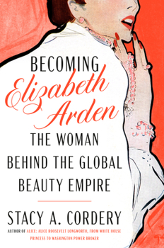 Hardcover Becoming Elizabeth Arden: The Woman Behind the Global Beauty Empire Book