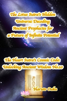 Paperback The Lotus Sutra's Hidden Universe: Decoding Ancient Prophecies for a Future of Infinite Potential Book