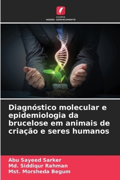 Diagnóstico molecular e epidemiologia da brucelose em animais de criação e seres humanos (Portuguese Edition)
