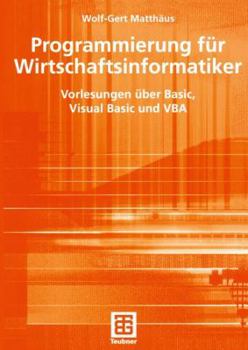 Paperback Programmierung Für Wirtschaftsinformatiker: Vorlesungen Über Basic, Visual Basic Und VBA [German] Book