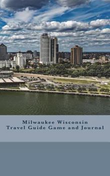 Milwaukee Wisconsin Travel Guide Game and Journal : Travel Guide Game and Journal