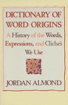 Paperback Dictionary of Word Origins: A History of the Words, Expressions and Cliches We Use Book