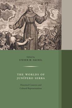 Hardcover The Worlds of Junipero Serra: Historical Contexts and Cultural Representations Volume 10 Book