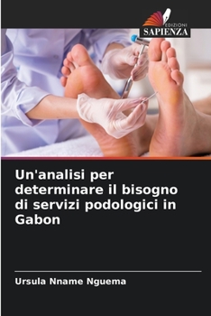 Paperback Un'analisi per determinare il bisogno di servizi podologici in Gabon [Italian] Book