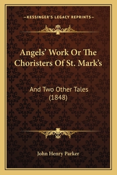 Angels' Work Or The Choristers Of St. Mark's: And Two Other Tales