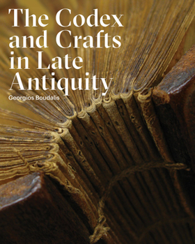 Paperback The Codex and Crafts in Late Antiquity Book